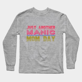 Manic Mom Day Long Sleeve T-Shirt